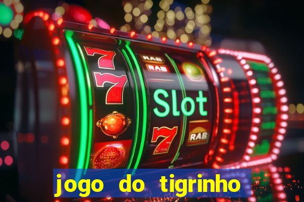 jogo do tigrinho paga de verdade